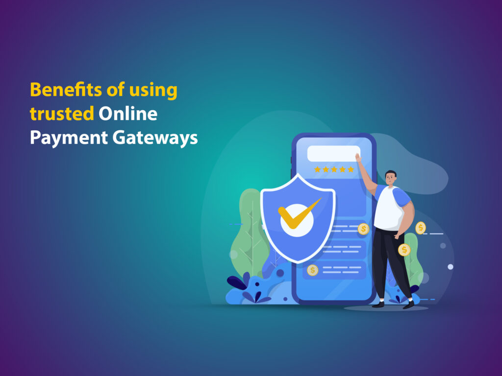 Benefits of using trusted online payment gateways