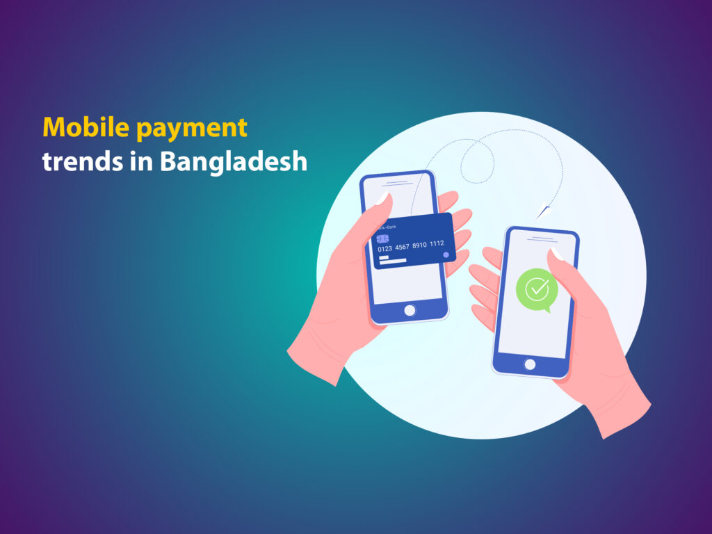 Mobile payment trends in Bangladesh
